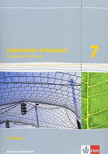 Lambacher Schweizer Mathematik 7. Ausgabe Nordrhein-Westfalen: Lösungen Klasse 7 (Lambacher Schweizer. Ausgabe für Nordrhein-Westfalen ab 2016) von Klett
